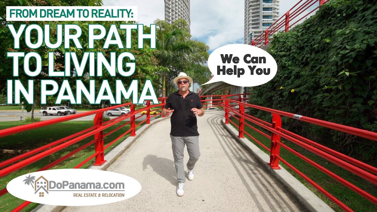From Dream to Reality: Your Path to Living in Panama – Do Panama Real Estate & Relocation