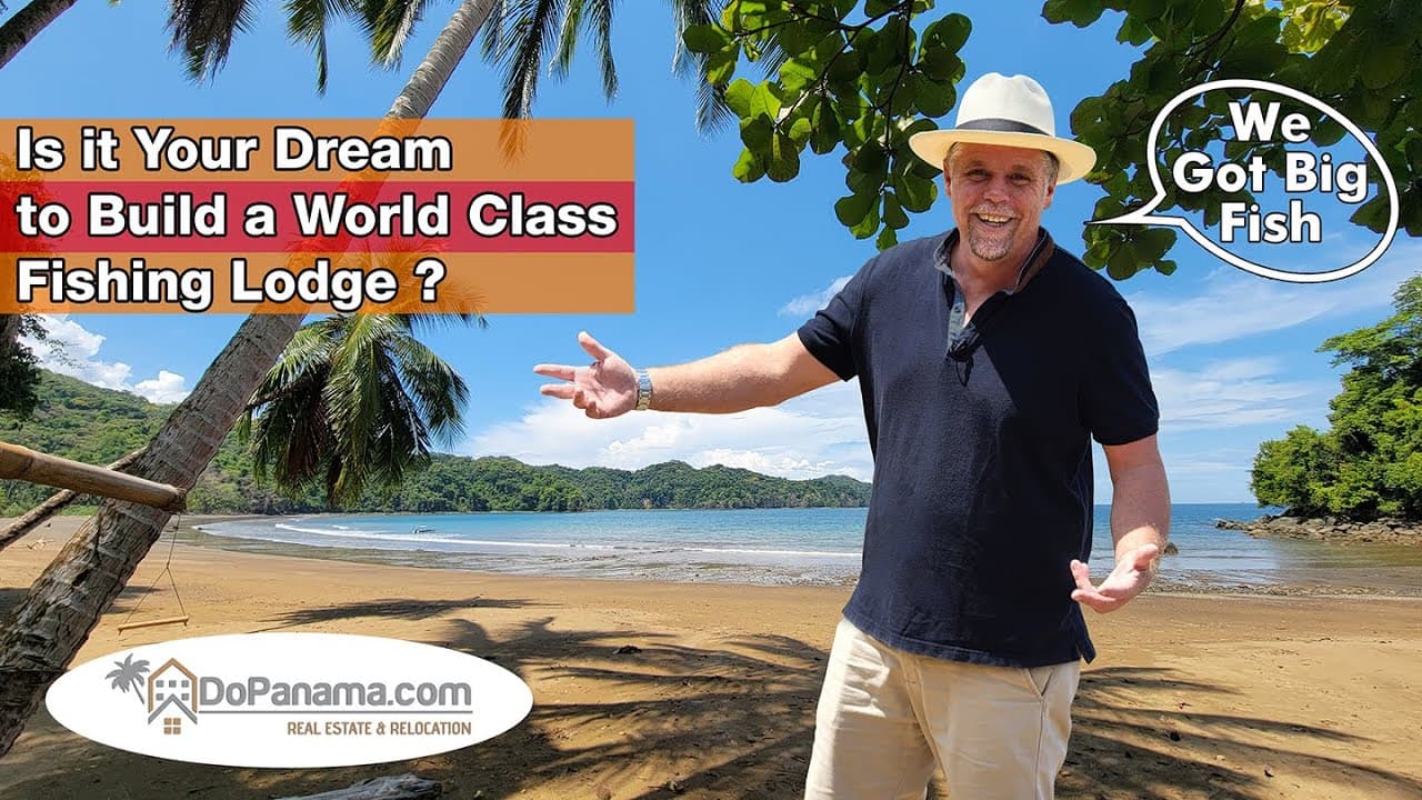 Is it Your Dream to Build a World Class Fishing Lodge – Do Panama Real Estate & Relocation