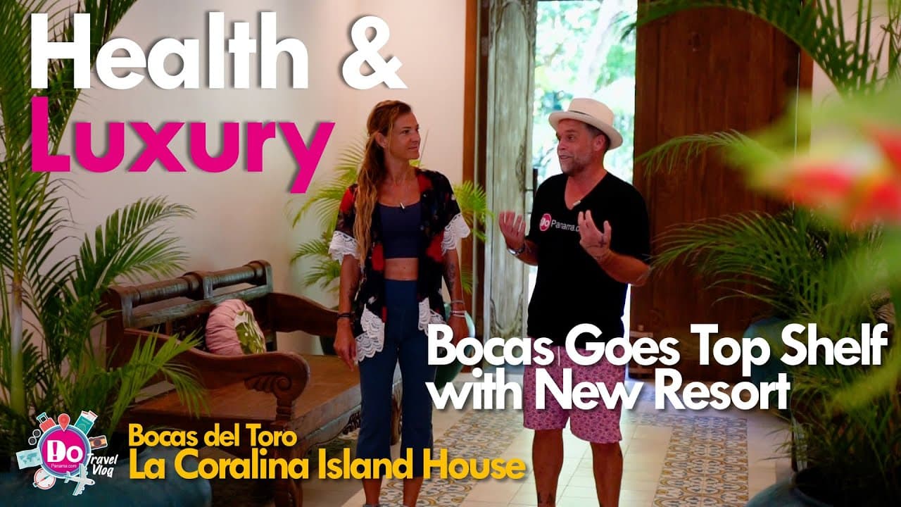 DoPanama.com – 21 Must-Visit Hotels in 2022 Episode 13 – Bocas Goes Top Shelf with New Resort