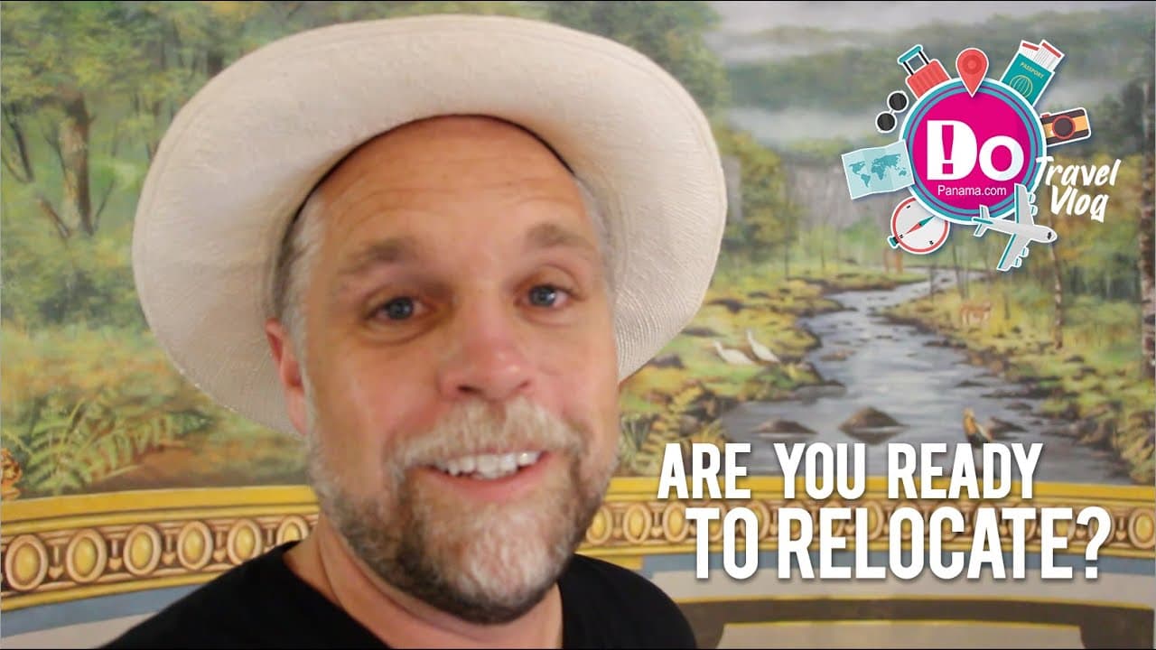 DoPanama Travel Vlog – Episode 11 – Are you Ready to Relocate?